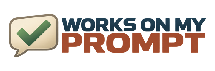 Works On My Prompt